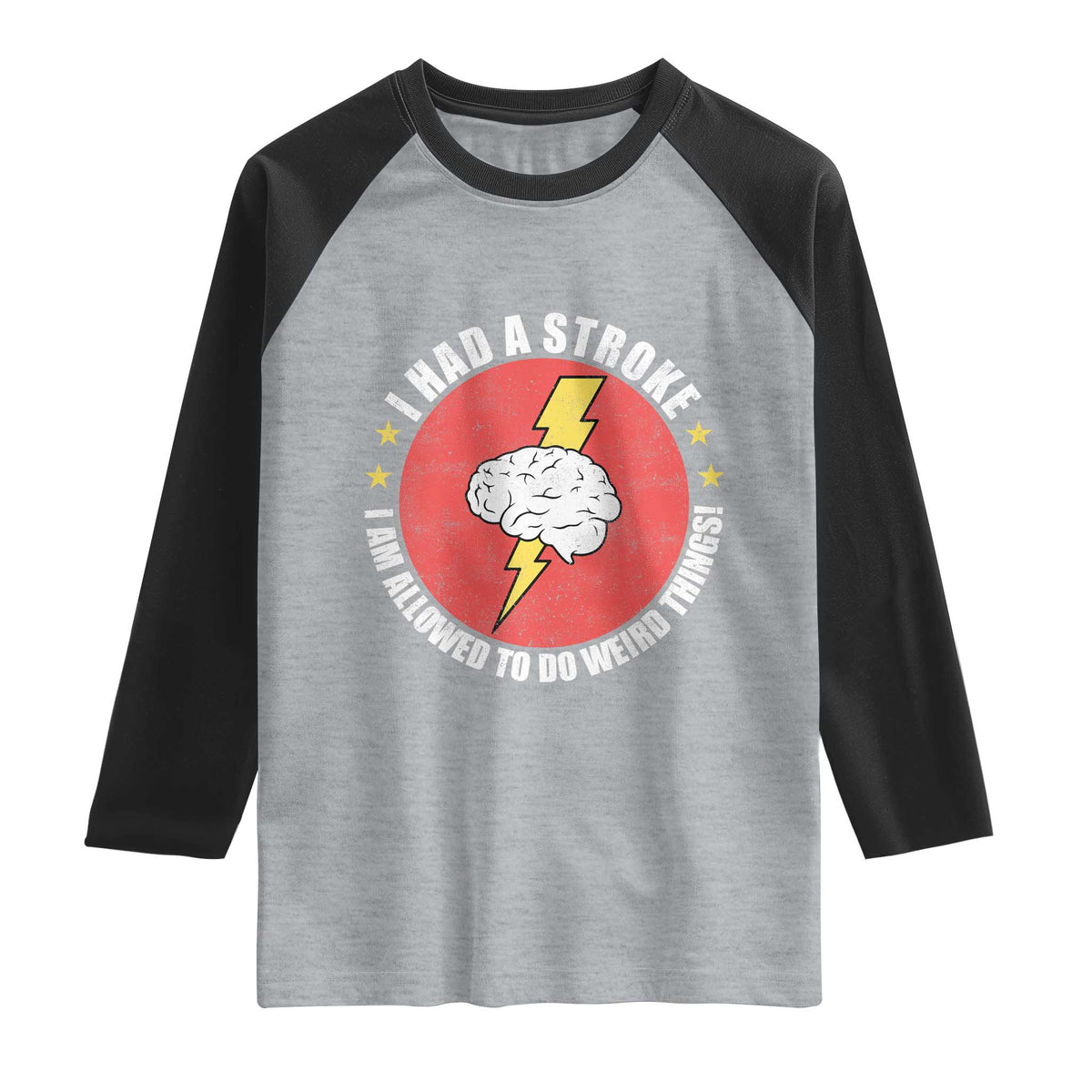 I Had A Stroke I Am Allowed To Do Weird Things Raglan Shirt