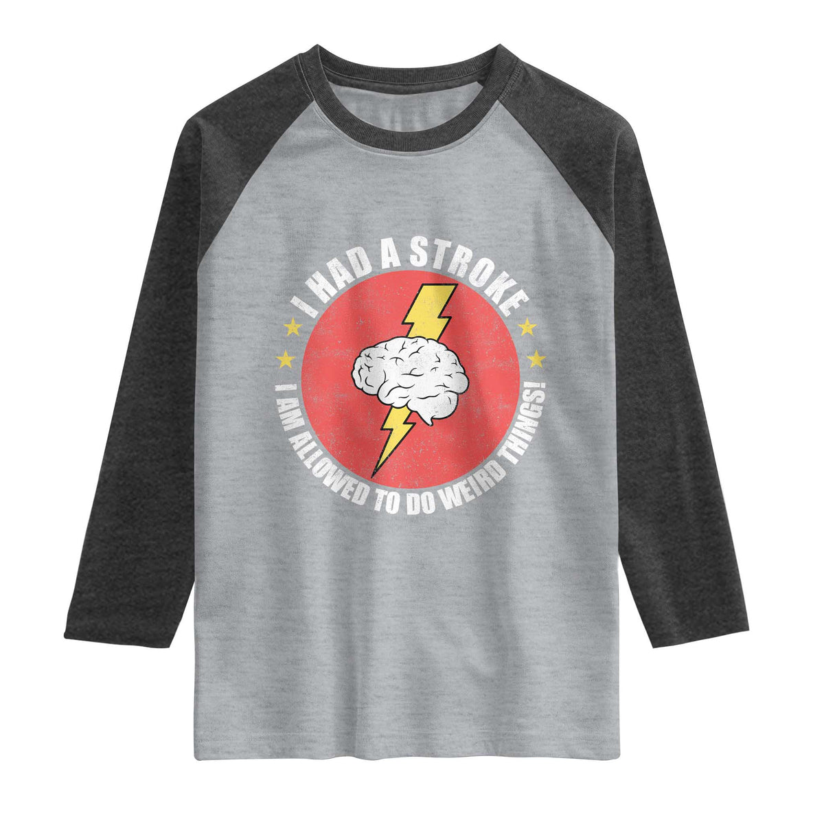 I Had A Stroke I Am Allowed To Do Weird Things Raglan Shirt