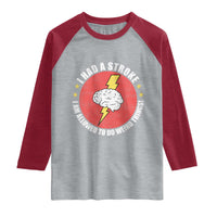 I Had A Stroke I Am Allowed To Do Weird Things Raglan Shirt