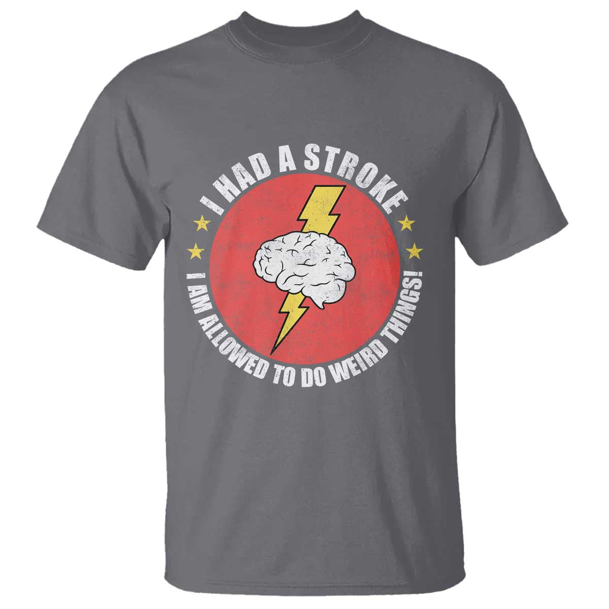 I Had A Stroke I Am Allowed To Do Weird Things T Shirt