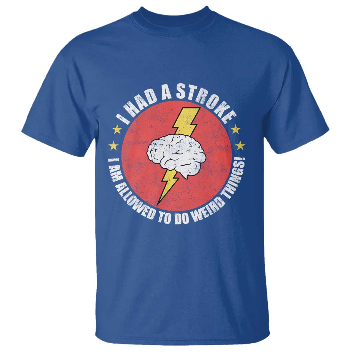 I Had A Stroke I Am Allowed To Do Weird Things T Shirt