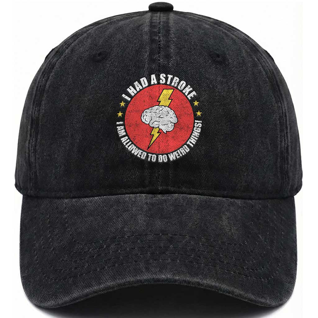 I Had A Stroke I Am Allowed To Do Weird Things Washed Cotton Baseball Cap