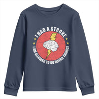 I Had A Stroke I Am Allowed To Do Weird Things Youth Sweatshirt