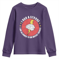 I Had A Stroke I Am Allowed To Do Weird Things Youth Sweatshirt