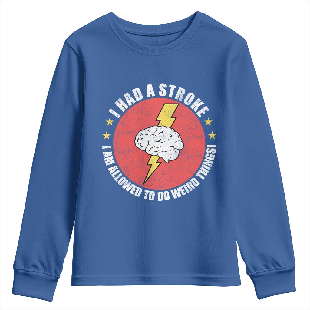 I Had A Stroke I Am Allowed To Do Weird Things Youth Sweatshirt