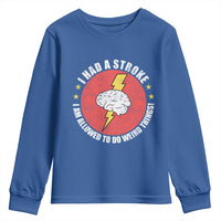 I Had A Stroke I Am Allowed To Do Weird Things Youth Sweatshirt