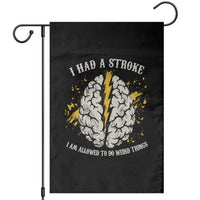 I Had A Stroke I Am Allowed To Do Weird Things Garden Flag Stroke Survivors