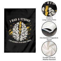 I Had A Stroke I Am Allowed To Do Weird Things Garden Flag Stroke Survivors