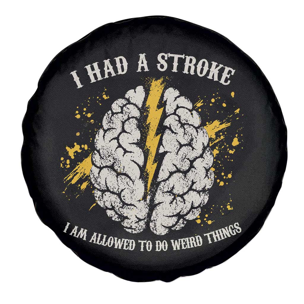 I Had A Stroke I Am Allowed To Do Weird Things Spare Tire Cover Stroke Survivors