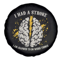 I Had A Stroke I Am Allowed To Do Weird Things Spare Tire Cover Stroke Survivors