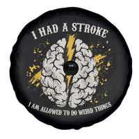 I Had A Stroke I Am Allowed To Do Weird Things Spare Tire Cover Stroke Survivors