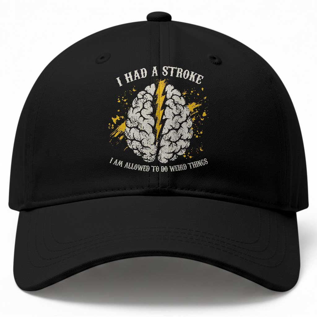 I Had A Stroke I Am Allowed To Do Weird Things Baseball Cap Stroke Survivors