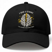 I Had A Stroke I Am Allowed To Do Weird Things Baseball Cap Stroke Survivors