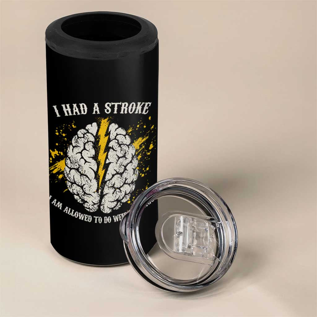 I Had A Stroke I Am Allowed To Do Weird Things 4 in 1 Can Cooler Tumbler Stroke Survivors