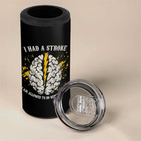 I Had A Stroke I Am Allowed To Do Weird Things 4 in 1 Can Cooler Tumbler Stroke Survivors