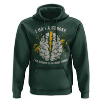 I Had A Stroke I Am Allowed To Do Weird Things Hoodie Stroke Survivors