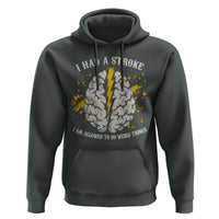 I Had A Stroke I Am Allowed To Do Weird Things Hoodie Stroke Survivors