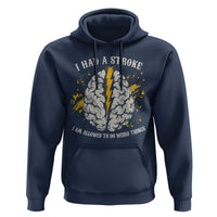 I Had A Stroke I Am Allowed To Do Weird Things Hoodie Stroke Survivors