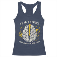I Had A Stroke I Am Allowed To Do Weird Things Racerback Tank Top Stroke Survivors