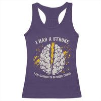 I Had A Stroke I Am Allowed To Do Weird Things Racerback Tank Top Stroke Survivors
