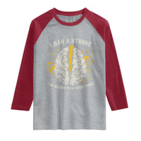 I Had A Stroke I Am Allowed To Do Weird Things Raglan Shirt Stroke Survivors