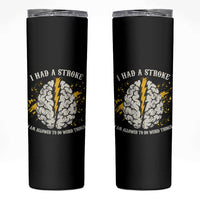 I Had A Stroke I Am Allowed To Do Weird Things Skinny Tumbler Stroke Survivors
