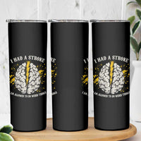 I Had A Stroke I Am Allowed To Do Weird Things Skinny Tumbler Stroke Survivors