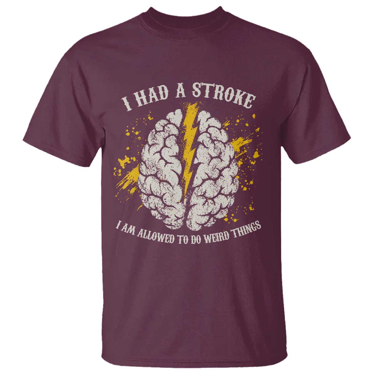 I Had A Stroke I Am Allowed To Do Weird Things T Shirt Stroke Survivors