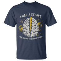 I Had A Stroke I Am Allowed To Do Weird Things T Shirt Stroke Survivors