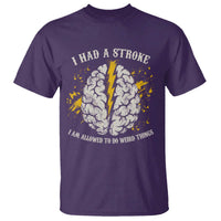 I Had A Stroke I Am Allowed To Do Weird Things T Shirt Stroke Survivors