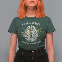 I Had A Stroke I Am Allowed To Do Weird Things T Shirt For Women Stroke Survivors