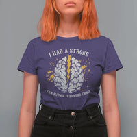 I Had A Stroke I Am Allowed To Do Weird Things T Shirt For Women Stroke Survivors