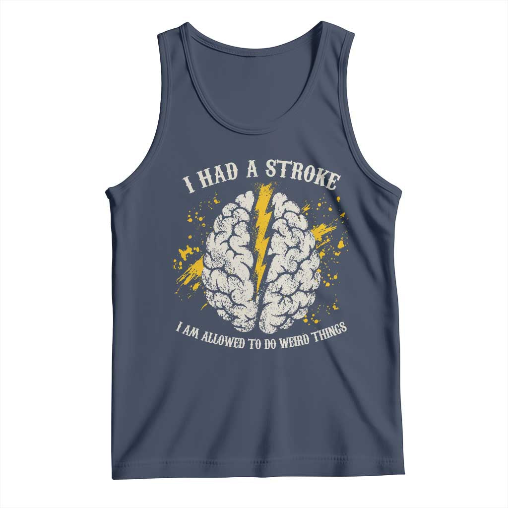 I Had A Stroke I Am Allowed To Do Weird Things Tank Top Stroke Survivors