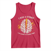 I Had A Stroke I Am Allowed To Do Weird Things Tank Top Stroke Survivors