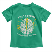 I Had A Stroke I Am Allowed To Do Weird Things Toddler T Shirt Stroke Survivors