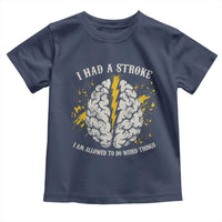 I Had A Stroke I Am Allowed To Do Weird Things Toddler T Shirt Stroke Survivors