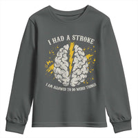 I Had A Stroke I Am Allowed To Do Weird Things Youth Sweatshirt Stroke Survivors