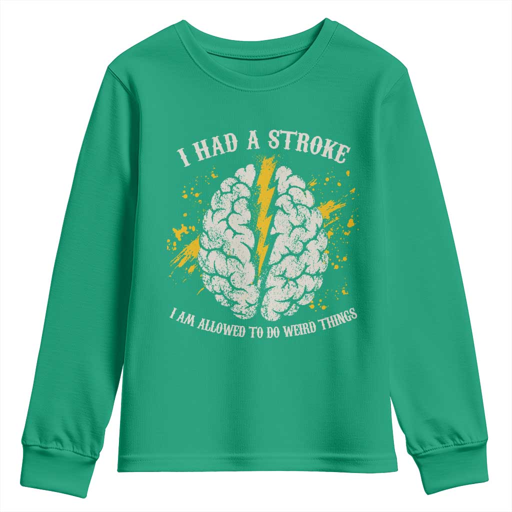 I Had A Stroke I Am Allowed To Do Weird Things Youth Sweatshirt Stroke Survivors