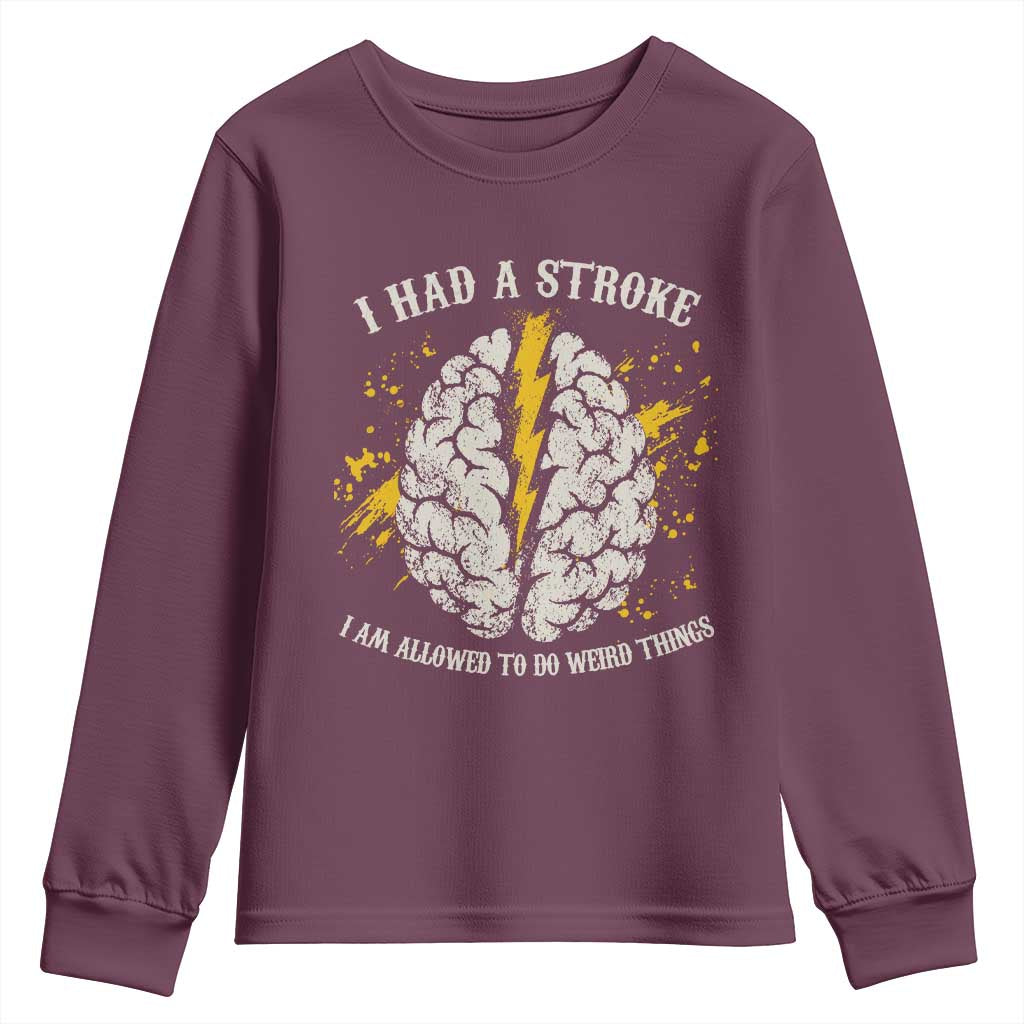 I Had A Stroke I Am Allowed To Do Weird Things Youth Sweatshirt Stroke Survivors