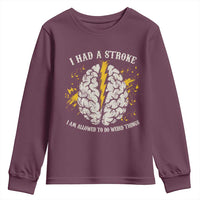 I Had A Stroke I Am Allowed To Do Weird Things Youth Sweatshirt Stroke Survivors