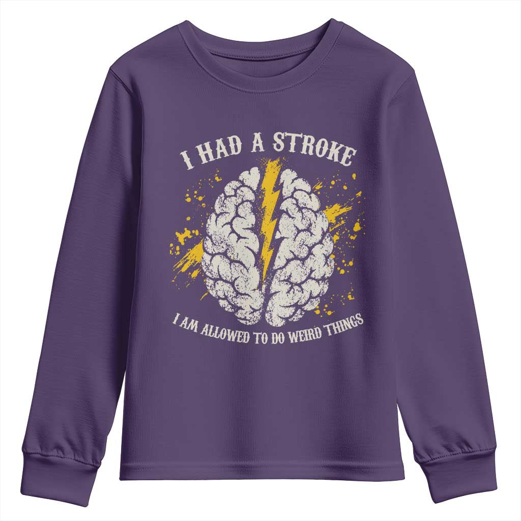 I Had A Stroke I Am Allowed To Do Weird Things Youth Sweatshirt Stroke Survivors