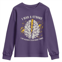I Had A Stroke I Am Allowed To Do Weird Things Youth Sweatshirt Stroke Survivors