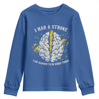 I Had A Stroke I Am Allowed To Do Weird Things Youth Sweatshirt Stroke Survivors