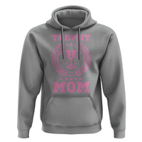 Trophy Mom Hoodie Number One Mama Funny Mother's Day