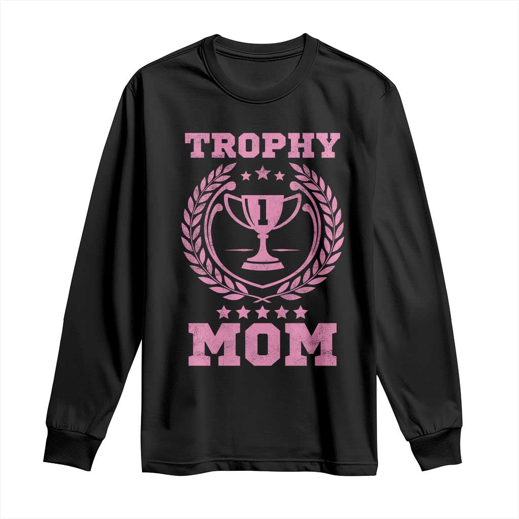 Trophy Mom Long Sleeve Shirt Number One Mama Funny Mother's Day