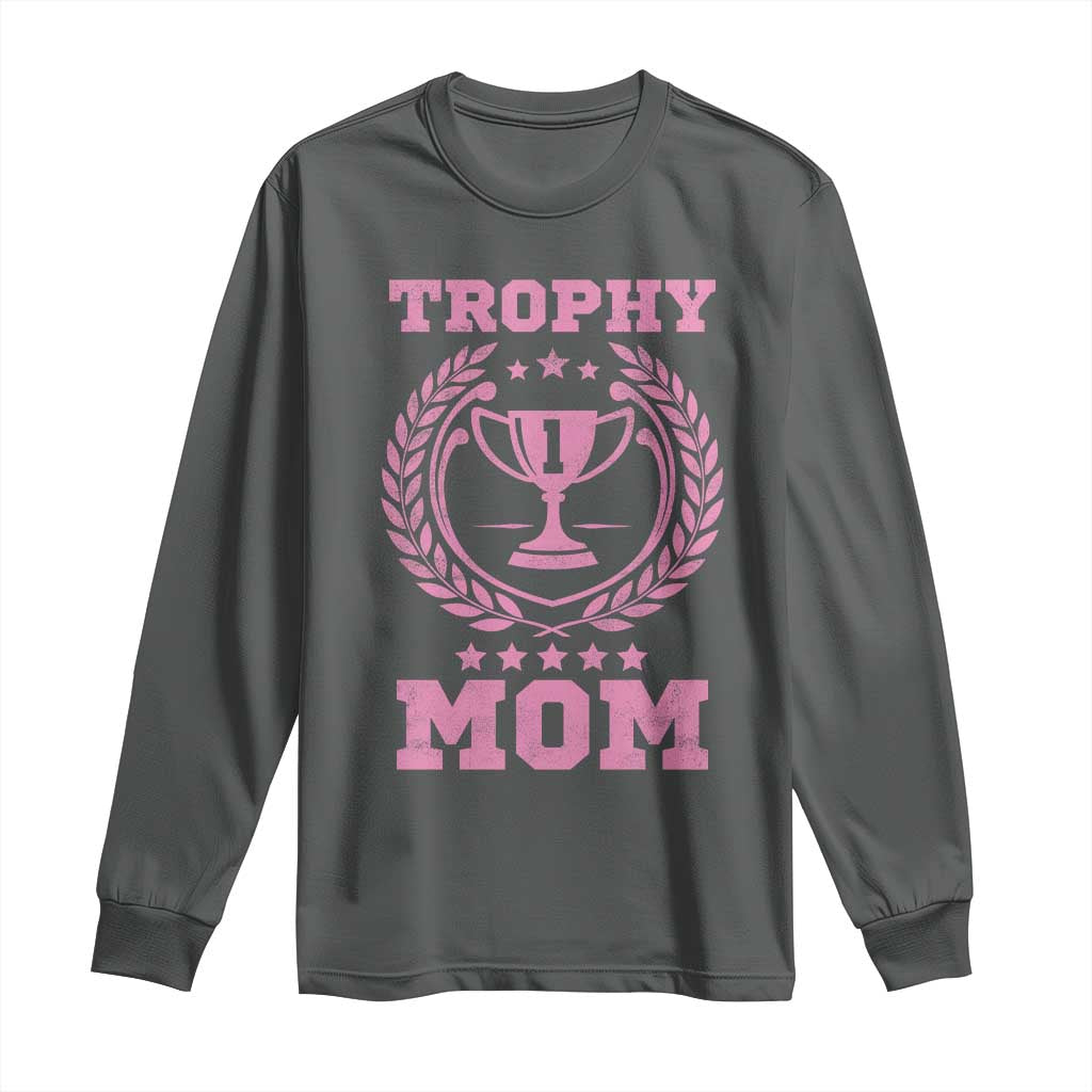 Trophy Mom Long Sleeve Shirt Number One Mama Funny Mother's Day