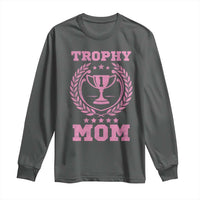 Trophy Mom Long Sleeve Shirt Number One Mama Funny Mother's Day