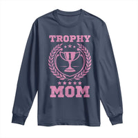 Trophy Mom Long Sleeve Shirt Number One Mama Funny Mother's Day