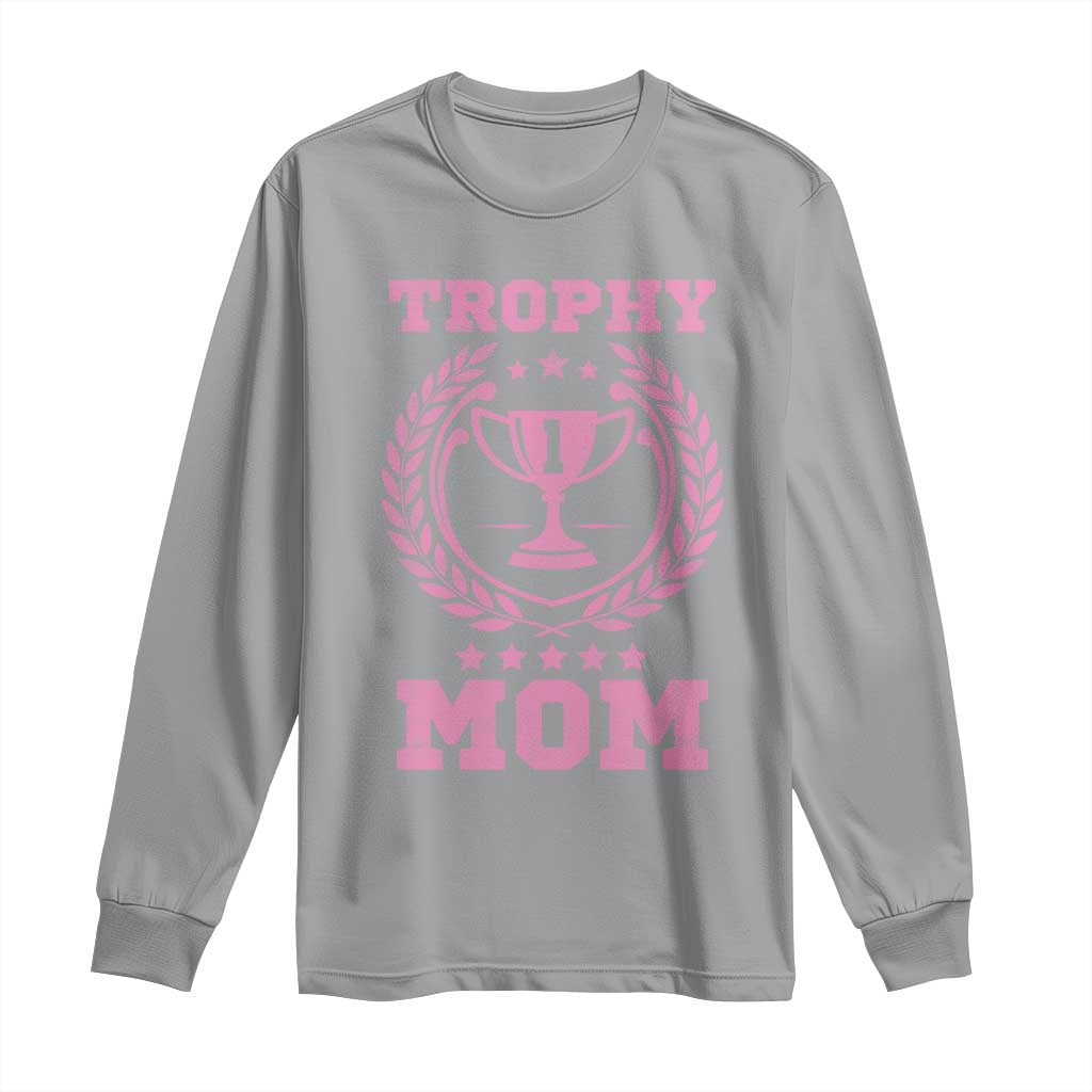 Trophy Mom Long Sleeve Shirt Number One Mama Funny Mother's Day