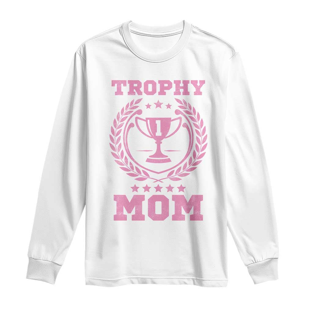 Trophy Mom Long Sleeve Shirt Number One Mama Funny Mother's Day